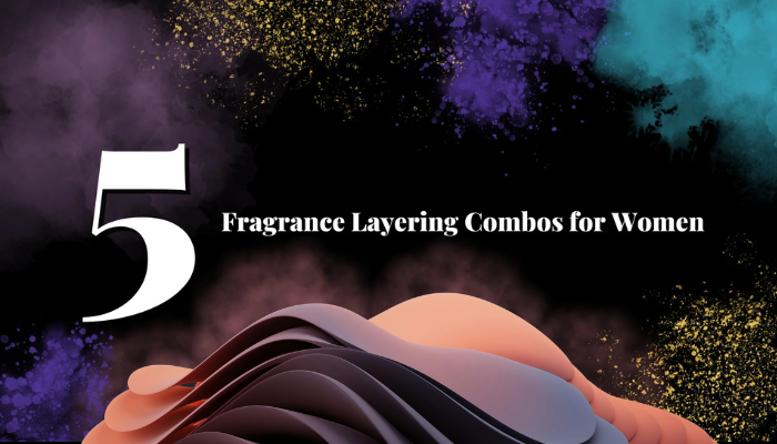 5 Fragrance Layering Combos for Women